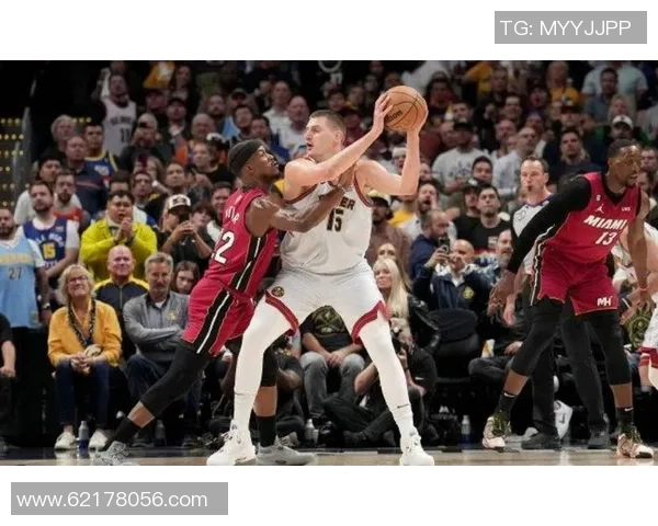 热火逆转掘金精彩对决以124比119获胜展现强大韧性与团队合作精神 热火逆转掘金精彩对决以124比119获胜展现强大韧性与团队合作精神